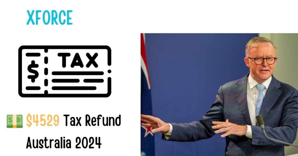 $4529 Tax Refund Australia 2024;australia $4529 tax refund 2024;how much tax refund can i get in australia