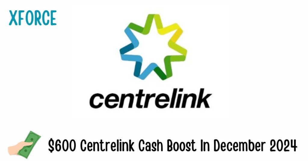 600 Centrelink Cash Boost;$600 centrelink cash boost;$600 centrelink cash boost 2024;centrelink 600 cash boost details